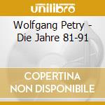Wolfgang Petry - Die Jahre 81-91 cd