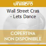 Wall Street Cras - Lets Dance cd