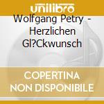 Wolfgang Petry - Herzlichen Gl?Ckwunsch cd