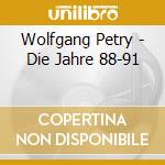 Wolfgang Petry - Die Jahre 88-91 cd musicale di Wolfgang Petry