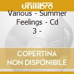 Various - Summer Feelings - Cd 3 - cd