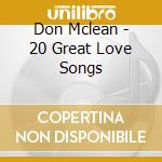 Don Mclean - 20 Great Love Songs cd