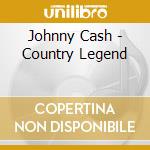 Johnny Cash - Country Legend cd musicale di Johnny Cash