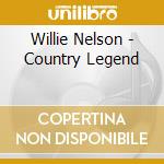 Willie Nelson - Country Legend cd musicale di Willie Nelson