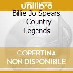 Billie Jo Spears - Country Legends cd musicale di Billie Jo Spears