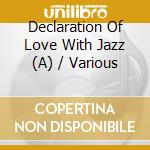 Declaration Of Love With Jazz (A) / Various cd