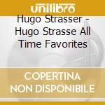 Hugo Strasser - Hugo Strasse All Time Favorites cd