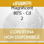Magnificent 80'S - Cd 2 cd