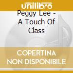 Peggy Lee - A Touch Of Class cd