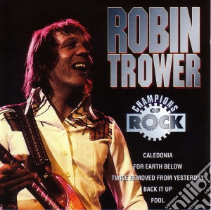 Robin Trower - Champions Of Rock cd musicale di Robin Trower