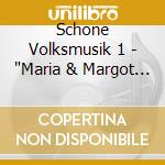 Schone Volksmusik 1 - 'Maria & Margot Hellwig, Westf?LiSchon Na' cd