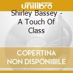 Shirley Bassey - A Touch Of Class cd