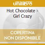 Hot Chocolate - Girl Crazy cd