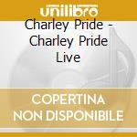 Charley Pride - Charley Pride Live cd musicale di Charley Pride