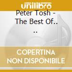 Peter Tosh - The Best Of.. .. cd musicale di TOSH PETER