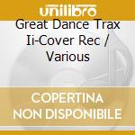 Great Dance Trax Ii-Cover Rec / Various cd
