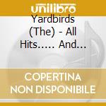 Yardbirds (The) - All Hits..... And More cd musicale di Yardbirds