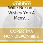 Willie Nelson - Wishes You A Merry Christmas cd