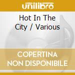Hot In The City / Various cd