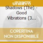 Shadows (The) - Good Vibrations (3 Cd) cd musicale di Shadows