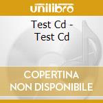 Test Cd - Test Cd cd musicale di Test Cd