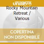 Rocky Mountain Retreat / Various cd