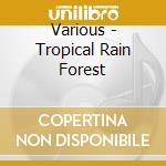 Various - Tropical Rain Forest cd