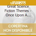 Great Science Fiction Themes - Once Upon A Time At The Movies