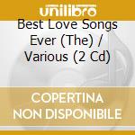 Best Love Songs Ever (The) / Various (2 Cd) cd