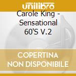 Carole King - Sensational 60'S V.2 cd musicale di Carole King