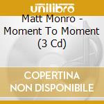 Matt Monro - Moment To Moment (3 Cd) cd