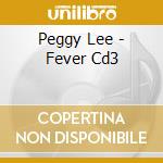 Peggy Lee - Fever Cd3 cd musicale di Peggy Lee
