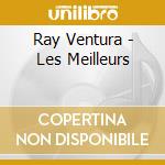 Ray Ventura - Les Meilleurs cd