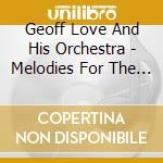 Geoff Love And His Orchestra - Melodies For The Millions Cd2 cd musicale di Geoff Love And His Orchestra