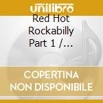 Red Hot Rockabilly Part 1 / Various cd