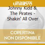 Johnny Kidd & The Pirates - Shakin' All Over cd