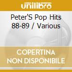Peter'S Pop Hits 88-89 / Various cd musicale di Terminal Video
