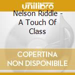 Nelson Riddle - A Touch Of Class cd