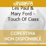 Les Paul & Mary Ford - Touch Of Ciass cd
