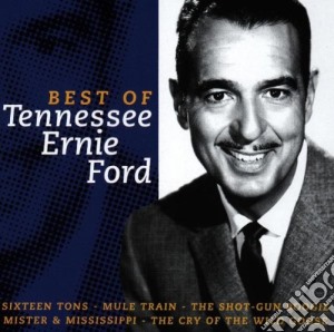 Tennessee Ernie Ford - The Best Of Tennessee Ernie Ford cd musicale di Tennessee Ernie Ford
