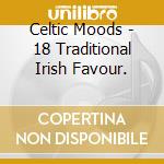 Celtic Moods - 18 Traditional Irish Favour. cd