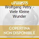 Wolfgang Petry - Viele Kleine Wunder cd musicale di Wolfgang Petry