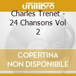 Charles Trenet - 24 Chansons Vol 2 cd musicale di Charles Trenet