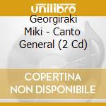 Georgiraki Miki - Canto General (2 Cd) cd