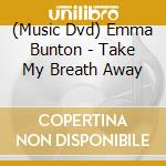 (Music Dvd) Emma Bunton - Take My Breath Away cd