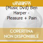 (Music Dvd) Ben Harper - Pleasure + Pain cd