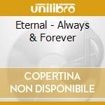 Eternal - Always & Forever cd
