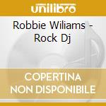 Robbie Wiliams - Rock Dj cd