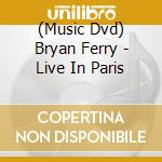 (Music Dvd) Bryan Ferry - Live In Paris cd