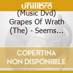 (Music Dvd) Grapes Of Wrath (The) - Seems Like Fate cd
